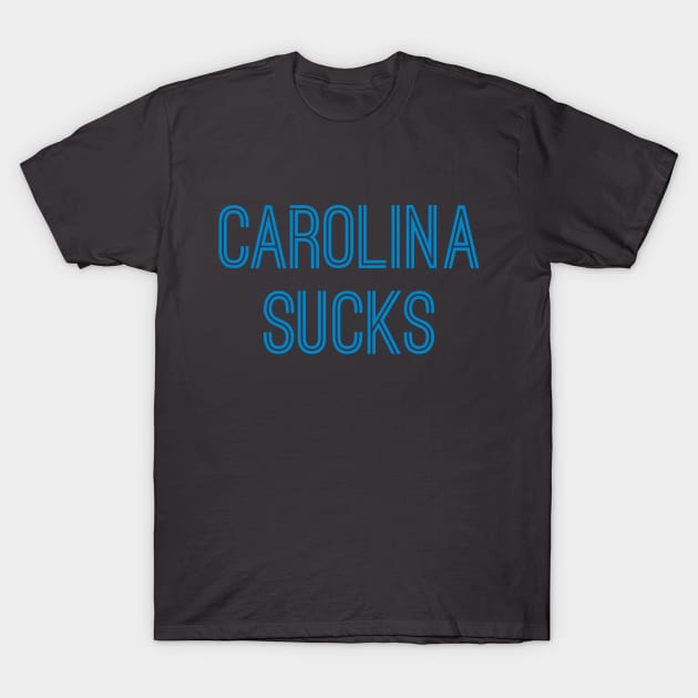 Carolina Sucks (Light Blue Text) T-Shirt by caknuck